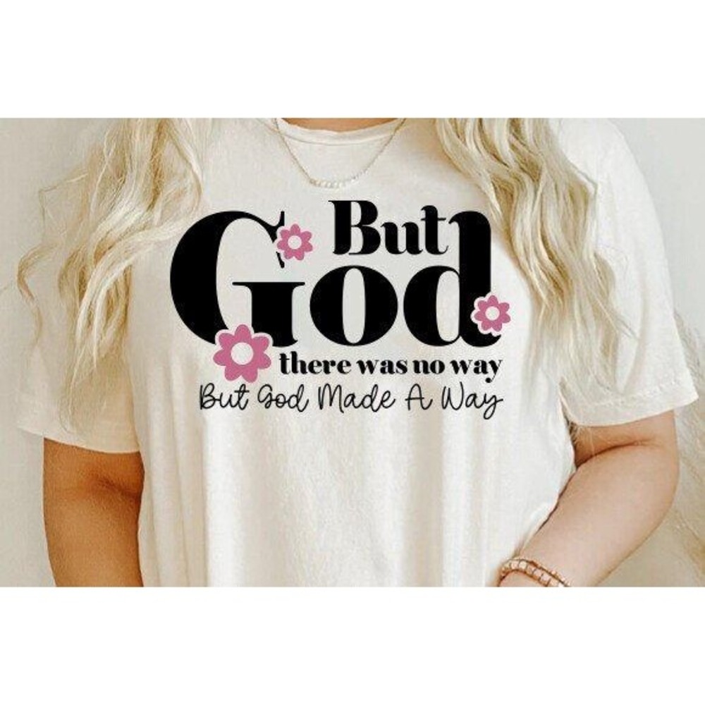 But God There Was No Way Christian T-Shirt Religious Faith Based Tee